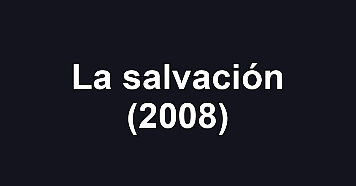 La salvación (2008)