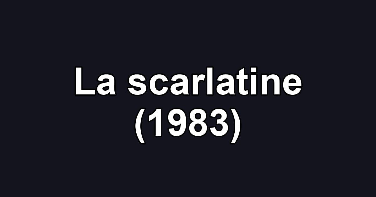 La scarlatine (1983)