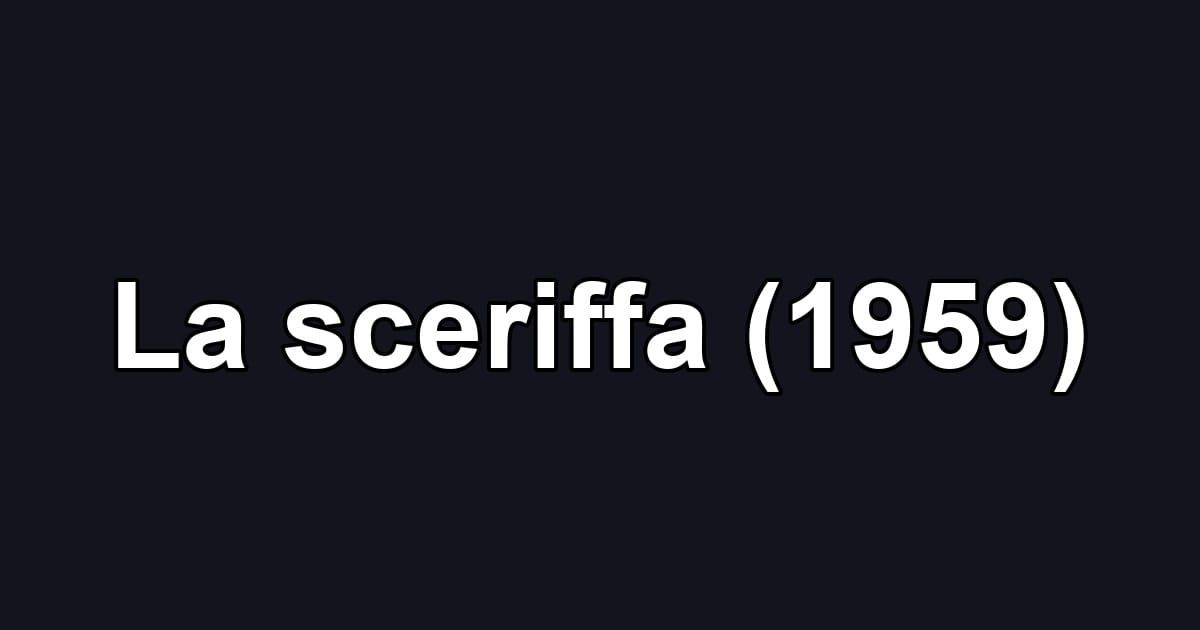La sceriffa (1959)