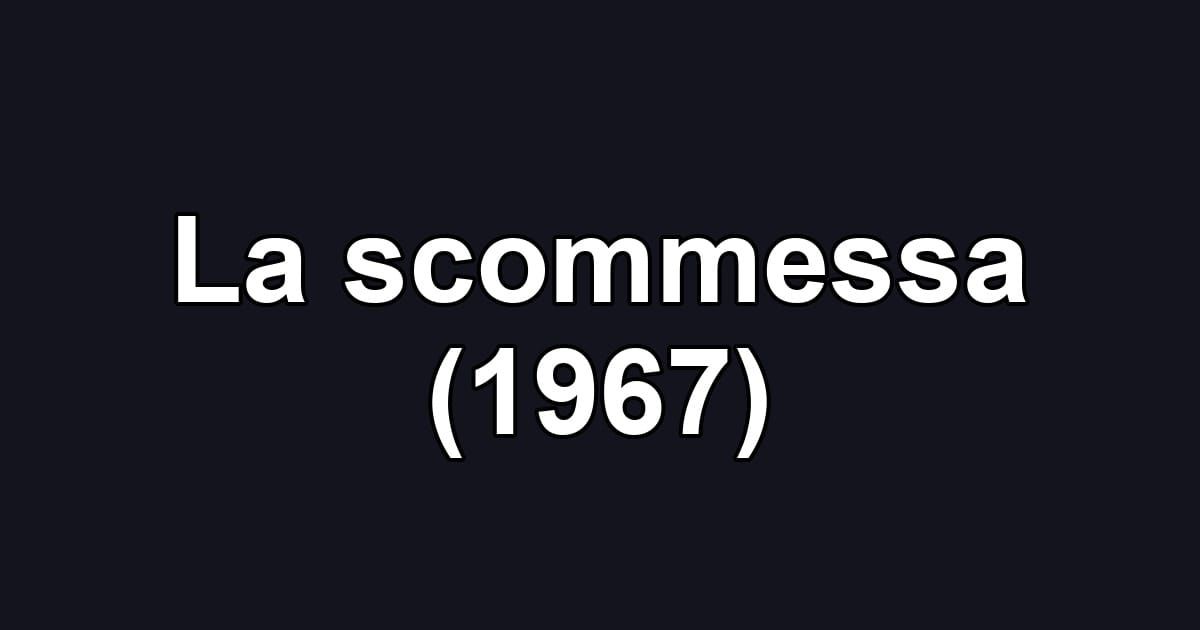 La scommessa (1967)