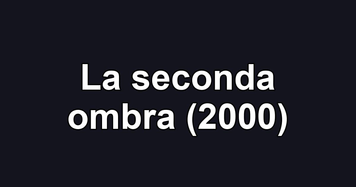 La seconda ombra (2000)