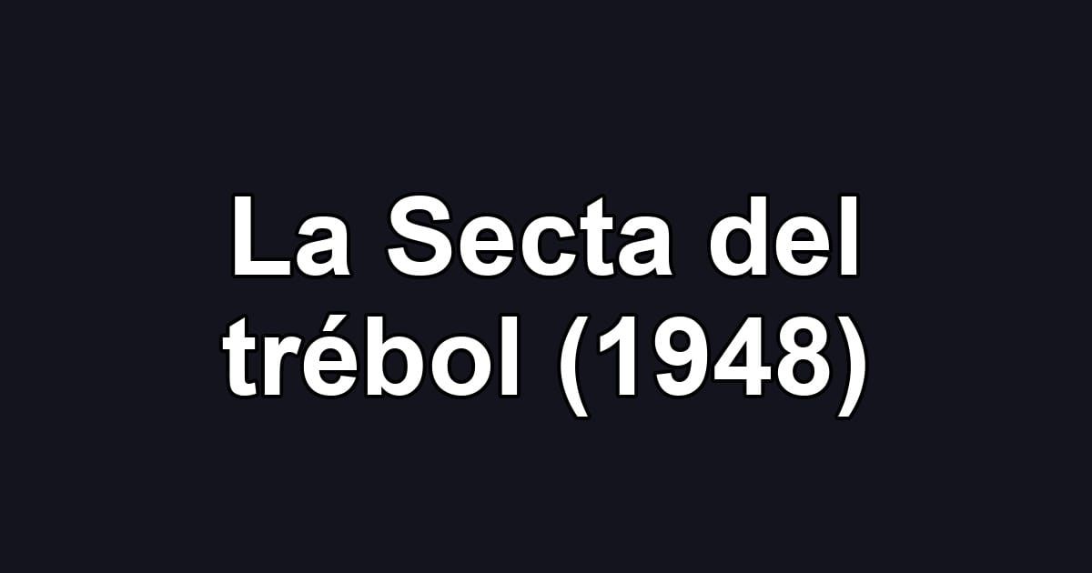 La Secta del trébol (1948)