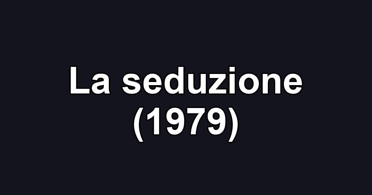 La seduzione (1979)