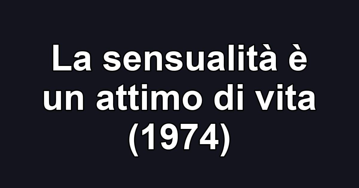 La sensualità è un attimo di vita (1974)