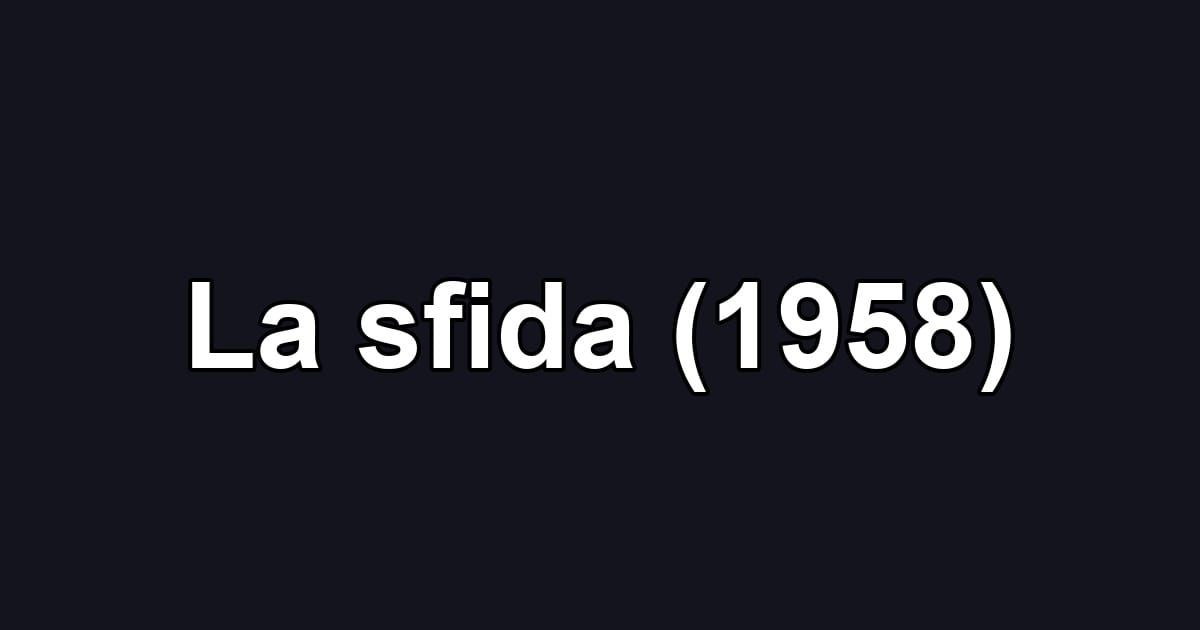 La sfida (1958)