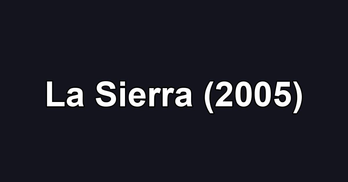 La Sierra (2005)