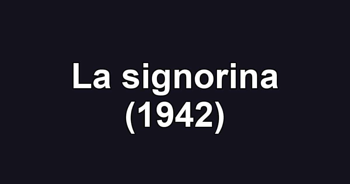 La signorina (1942)