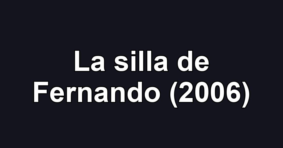 La silla de Fernando (2006)