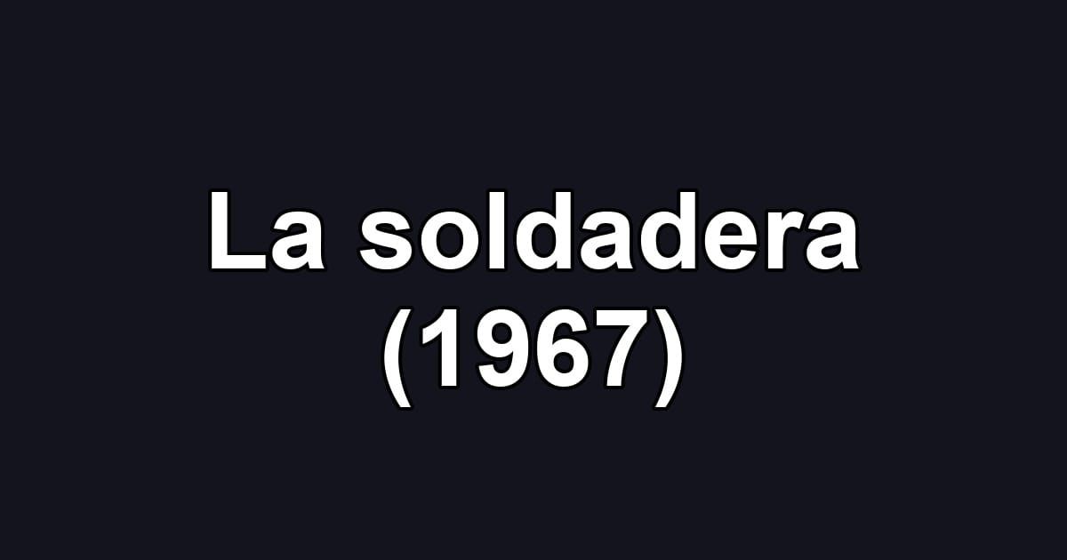La soldadera (1967)