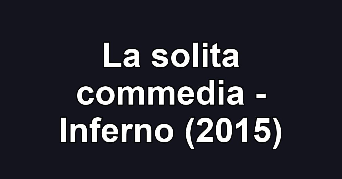 La solita commedia - Inferno (2015)