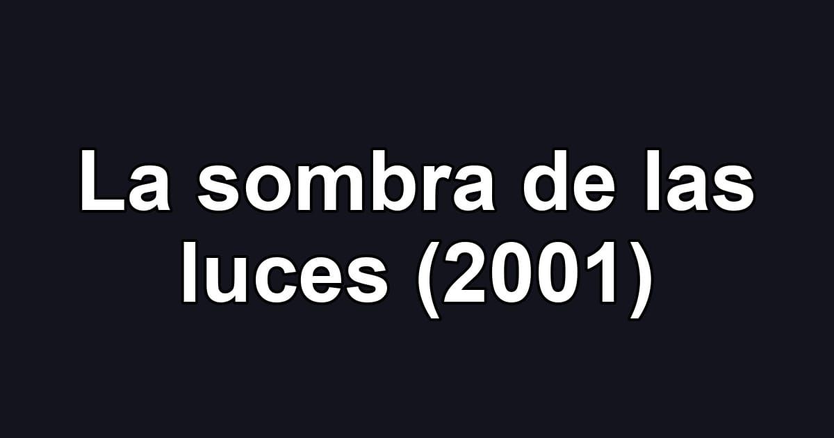 La sombra de las luces (2001)