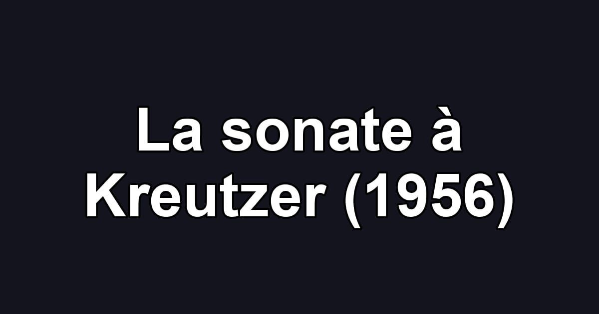 La sonate à Kreutzer (1956)