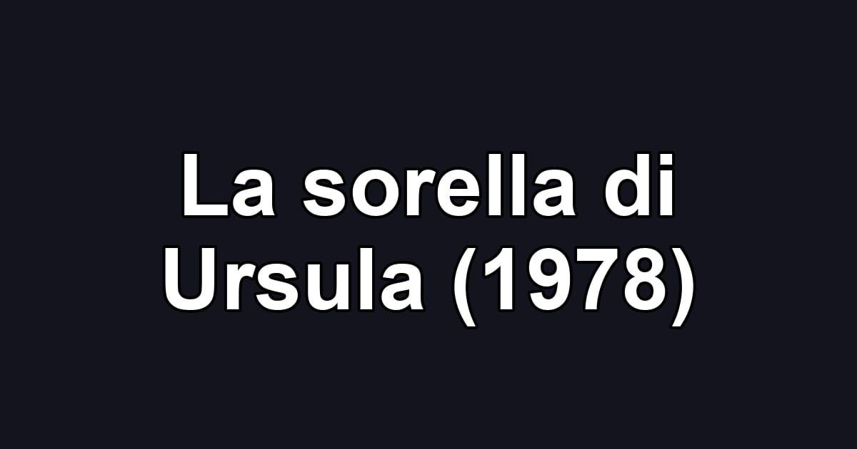 La sorella di Ursula (1978)