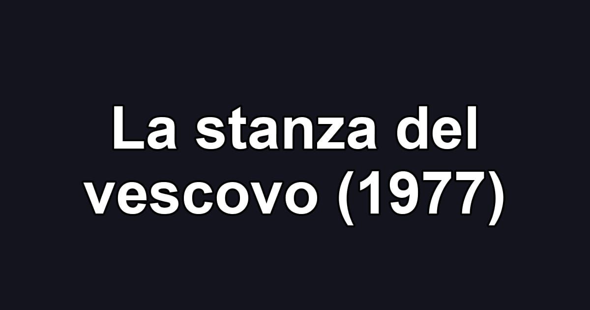 La stanza del vescovo (1977)