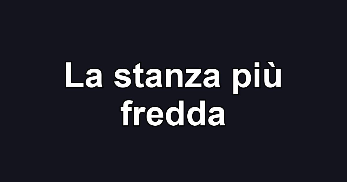 La stanza più fredda