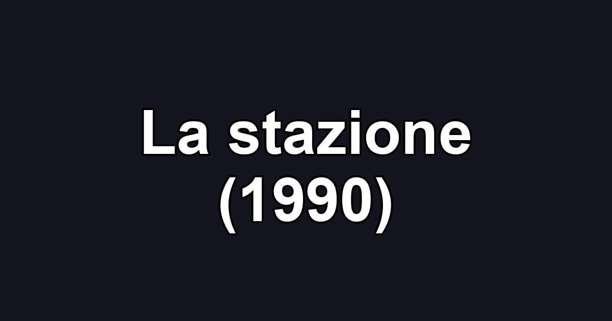 La stazione (1990)
