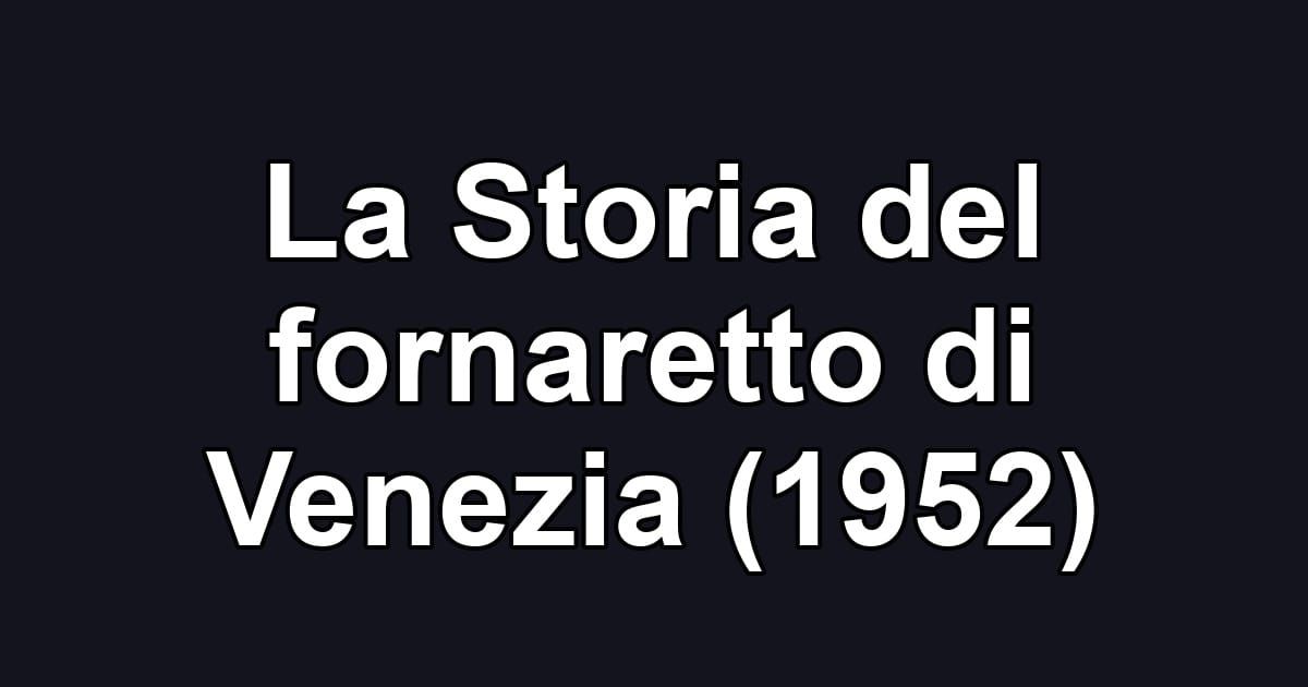 La Storia del fornaretto di Venezia (1952)