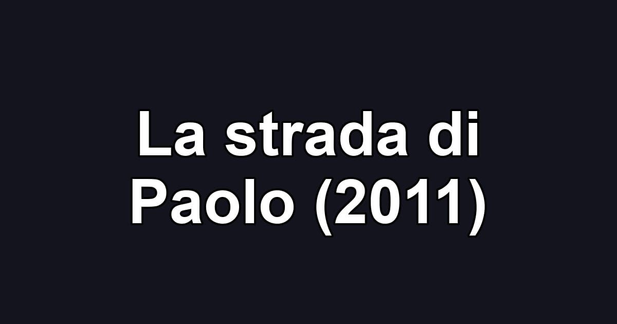La strada di Paolo (2011)