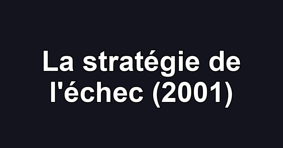 La stratégie de l'échec (2001)