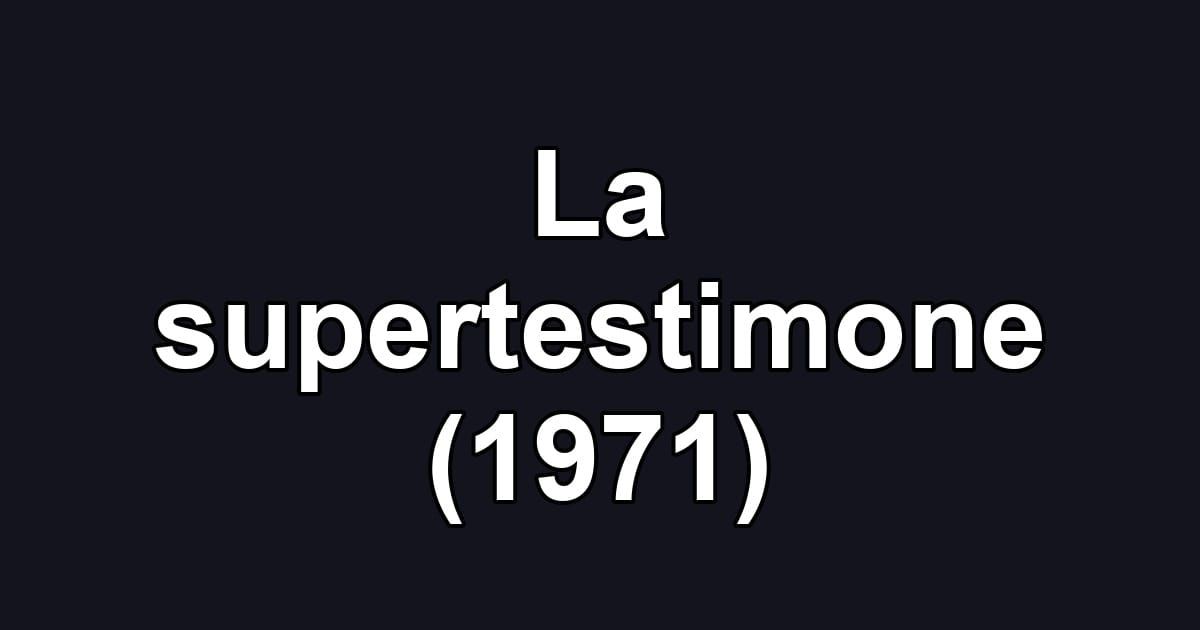 La supertestimone (1971)