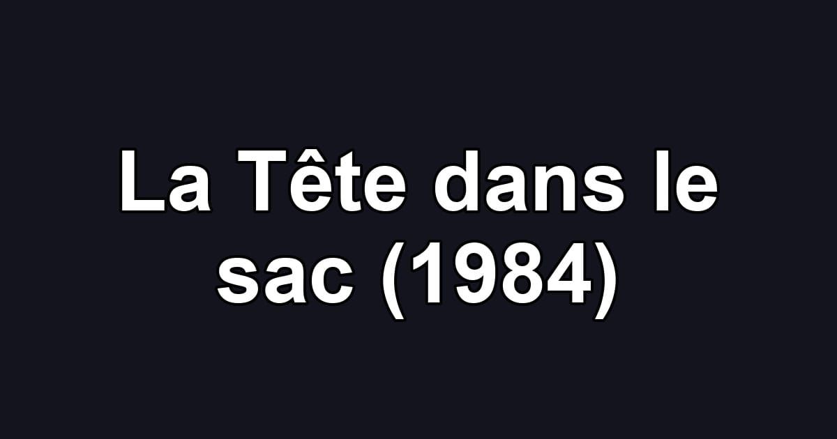 La Tête dans le sac (1984)