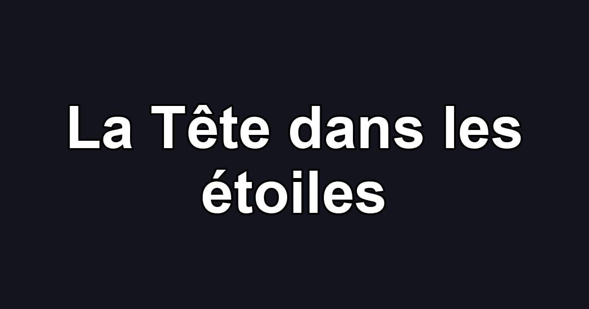 La Tête dans les étoiles