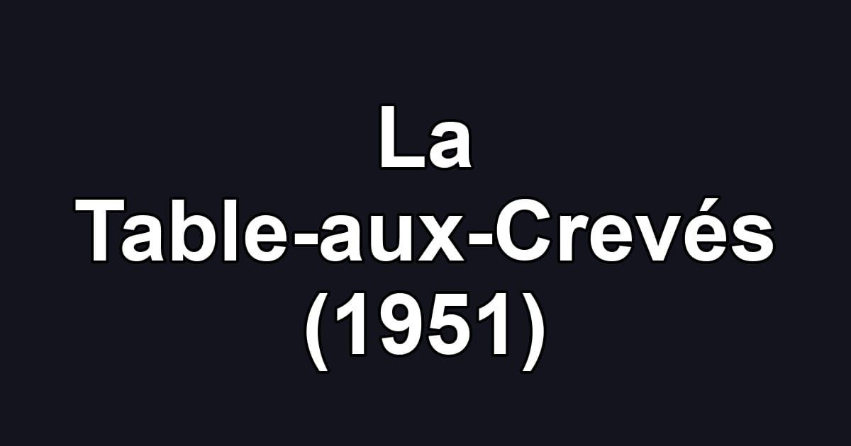 La Table-aux-Crevés (1951)