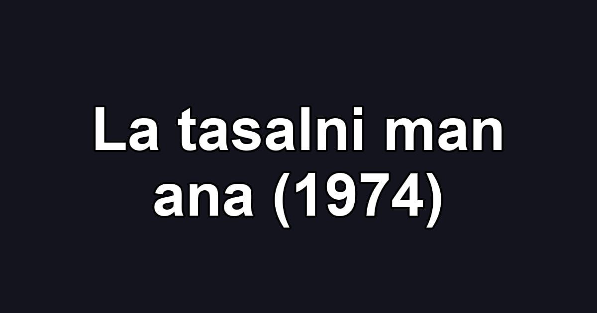 La tasalni man ana (1974)