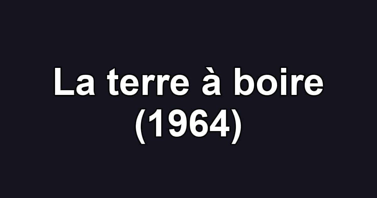 La terre à boire (1964)