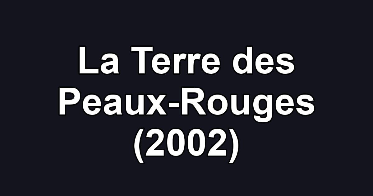 La Terre des Peaux-Rouges (2002)