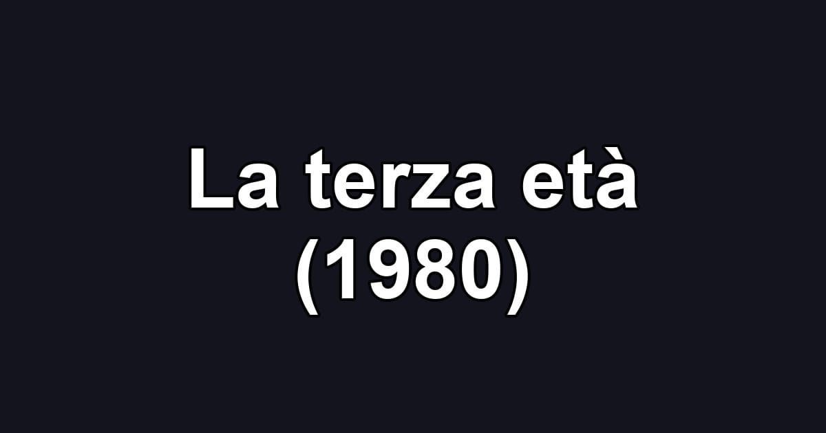 La terza età (1980)