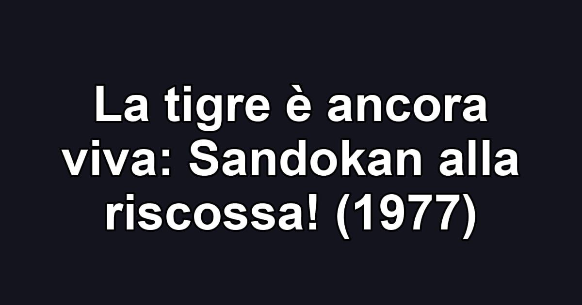 La tigre è ancora viva: Sandokan alla riscossa! (1977)