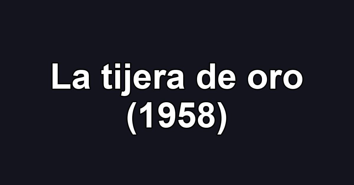 La tijera de oro (1958)