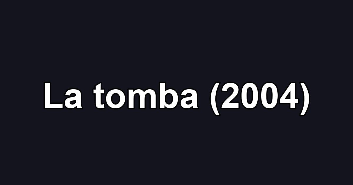La tomba (2004)