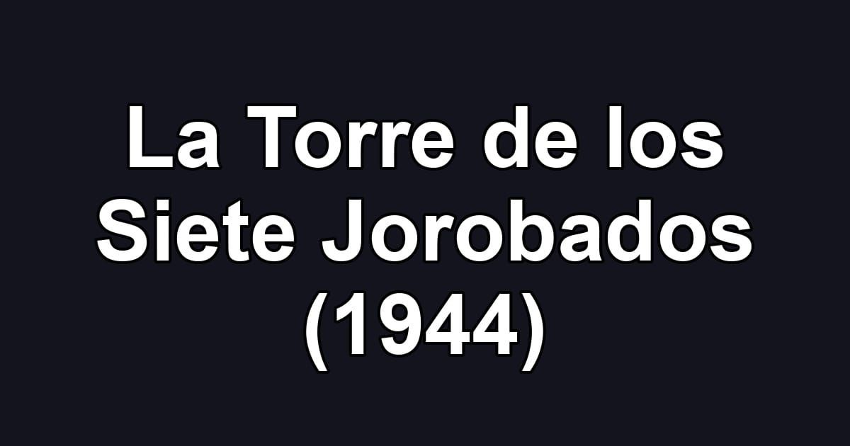 La Torre de los Siete Jorobados (1944)