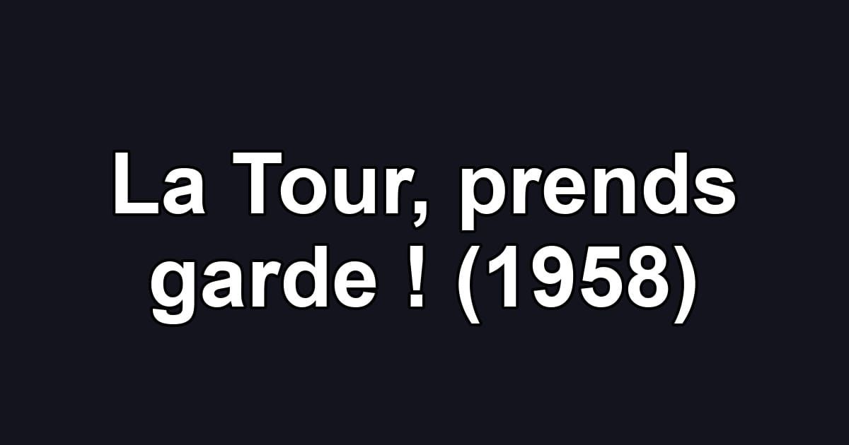 La Tour, prends garde ! (1958)