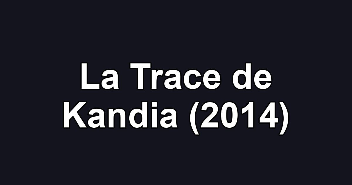 La Trace de Kandia (2014)