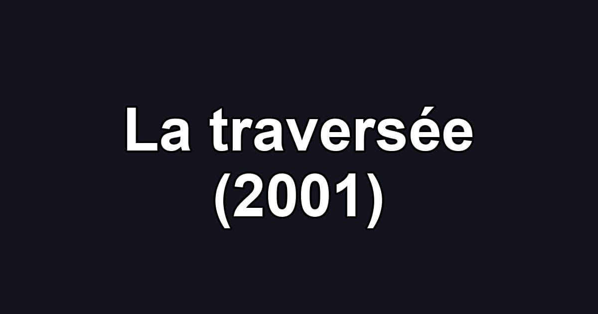 La traversée (2001)