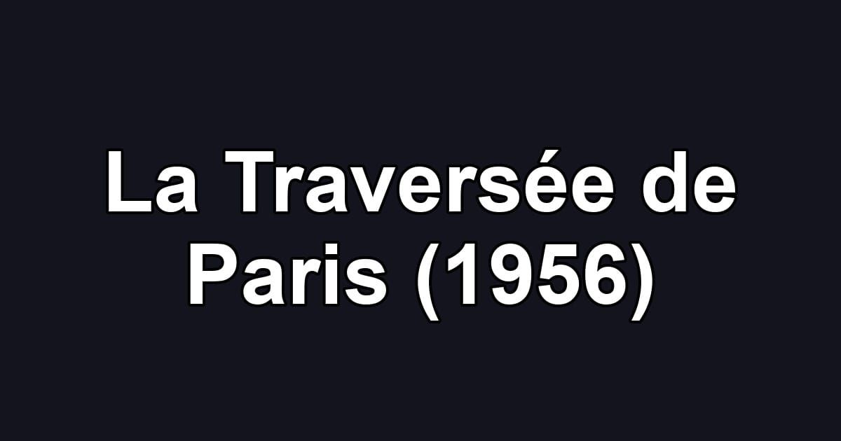 La Traversée de Paris (1956)