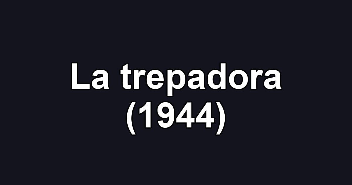 La trepadora (1944)