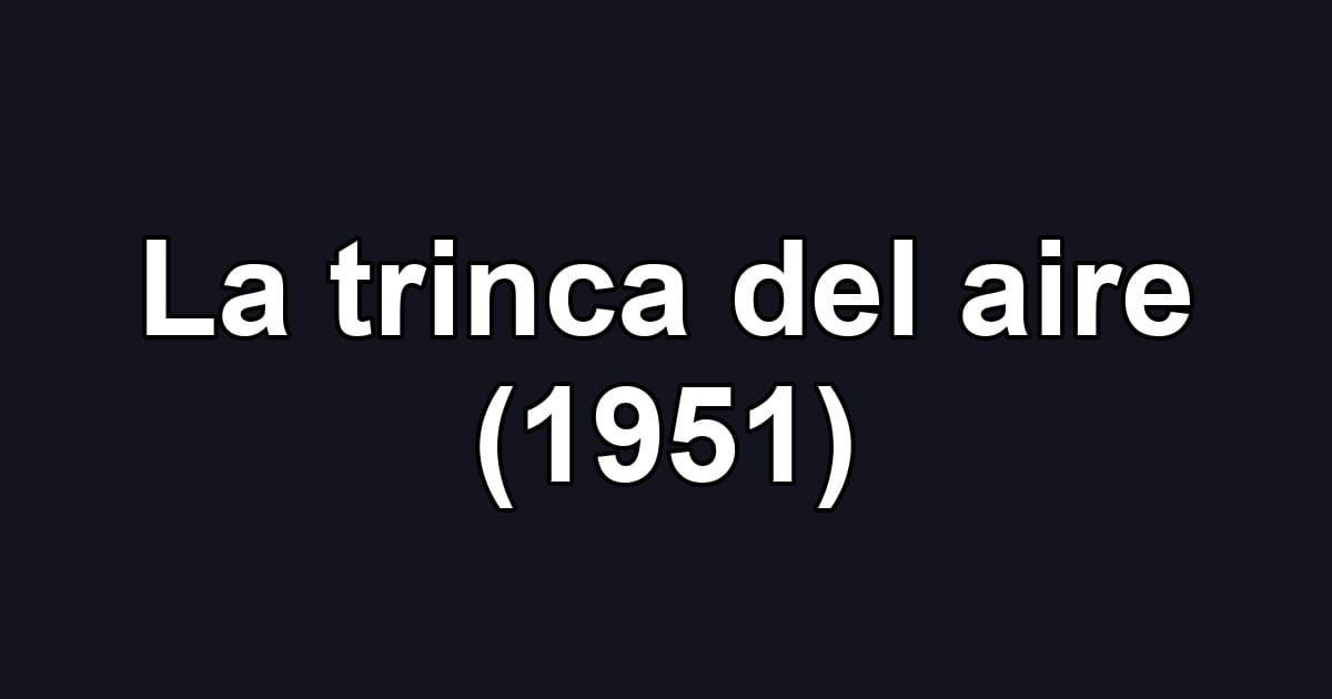 La trinca del aire (1951)