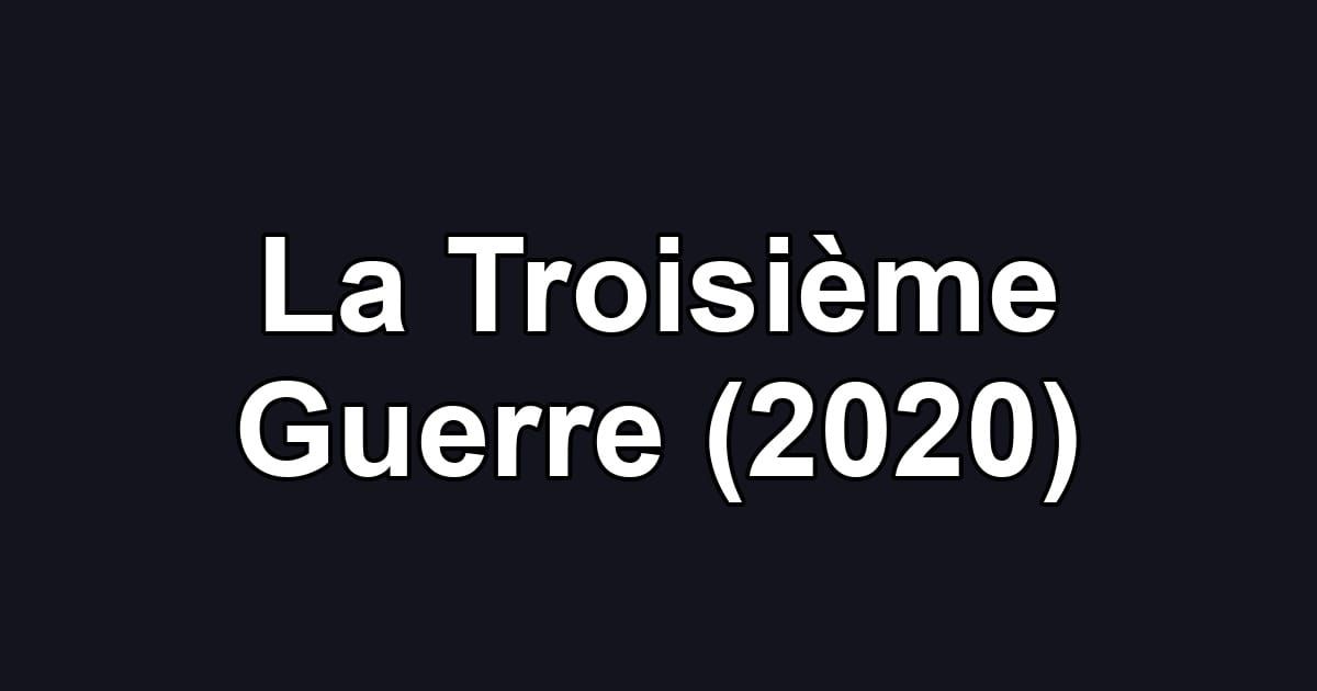 La Troisième Guerre (2020)
