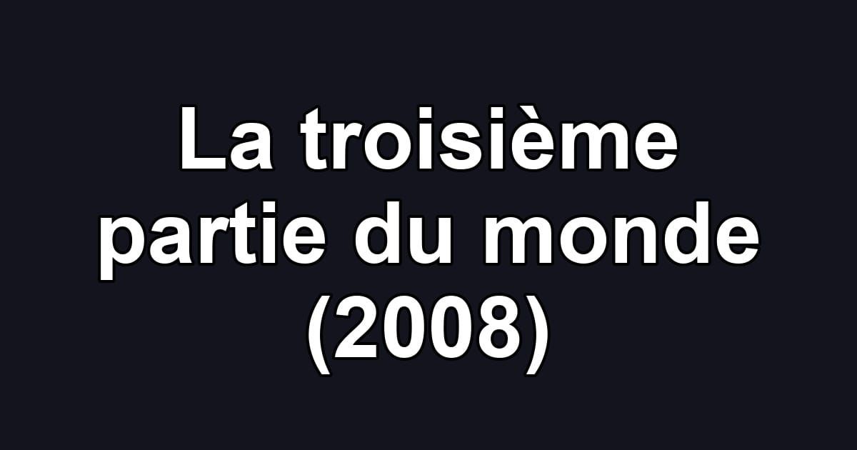 La troisième partie du monde (2008)