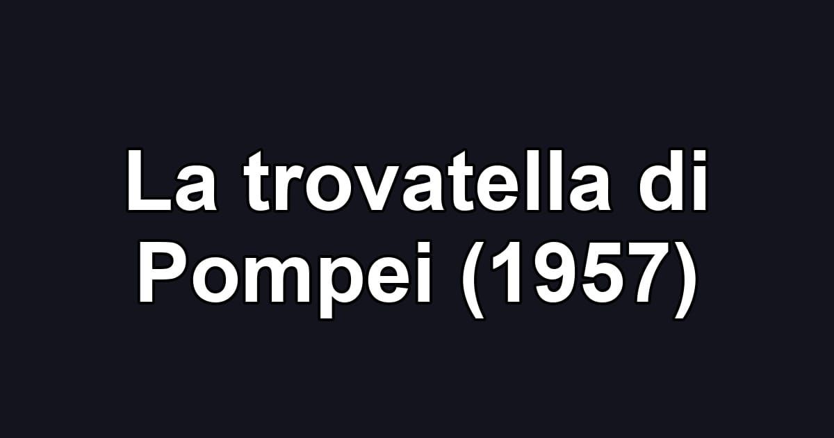La trovatella di Pompei (1957)