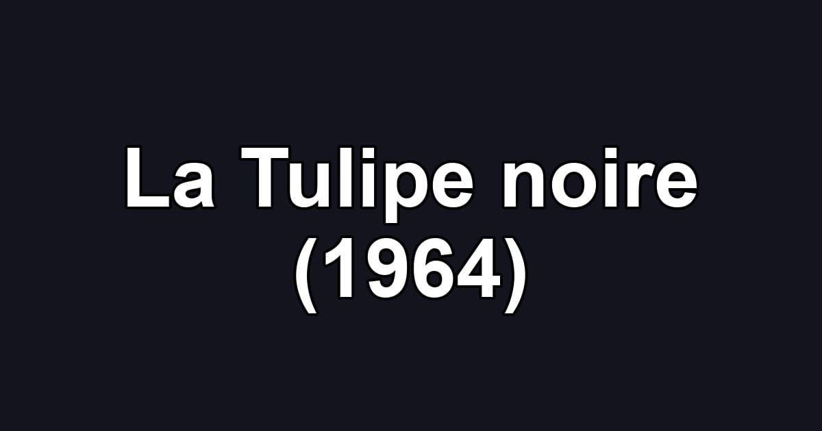 La Tulipe noire (1964)