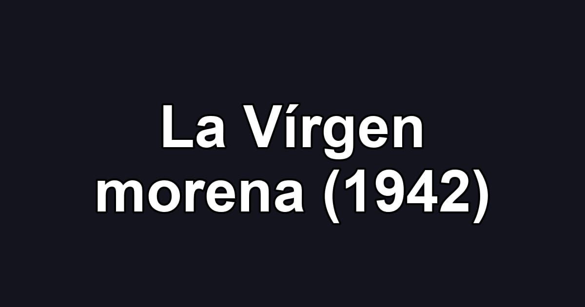 La Vírgen morena (1942)
