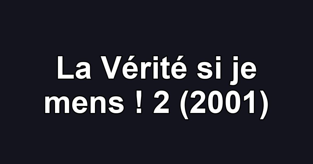 La Vérité si je mens ! 2 (2001)