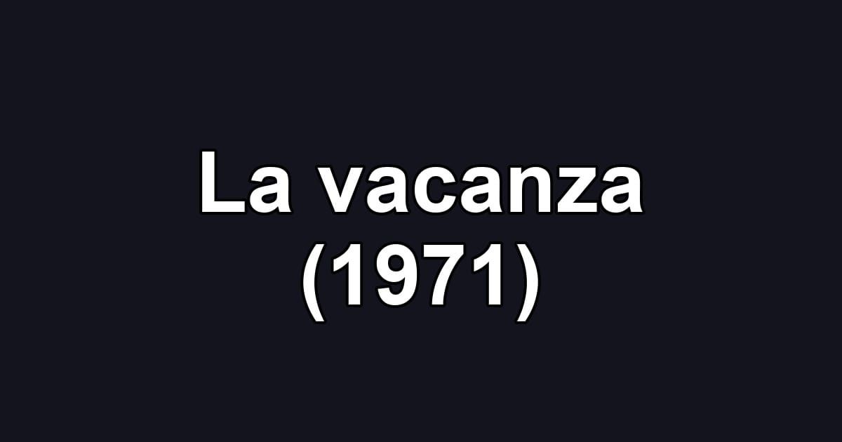 La vacanza (1971)