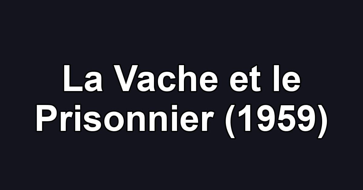 La Vache et le Prisonnier (1959)