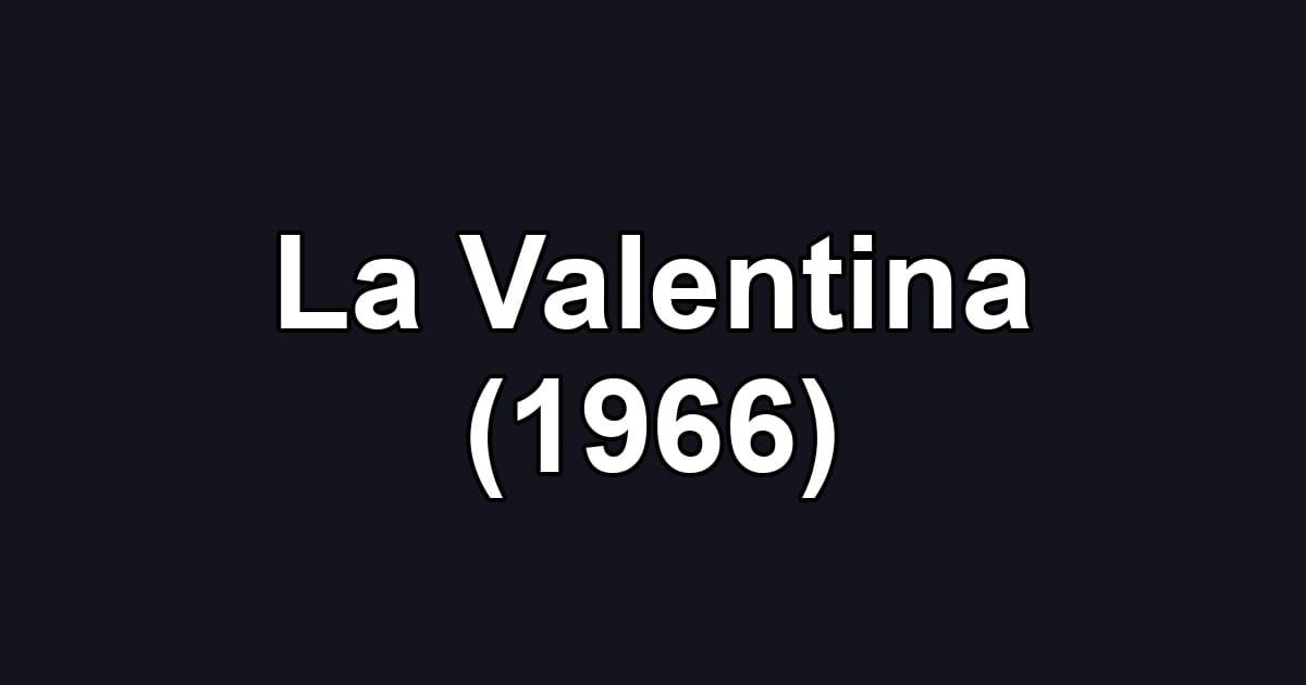 La Valentina (1966)